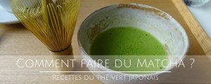 Comment faire du Matcha